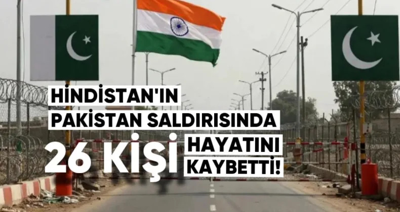 Hindistan’ın Pakistan’a Saldırısında En Az 26 Kişi Hayatını Kaybetti