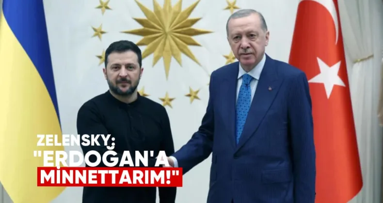 Zelensky: Türkiye Cumhurbaşkanı Erdoğan’a minnettarım, barış için ortak çabalar sürecek