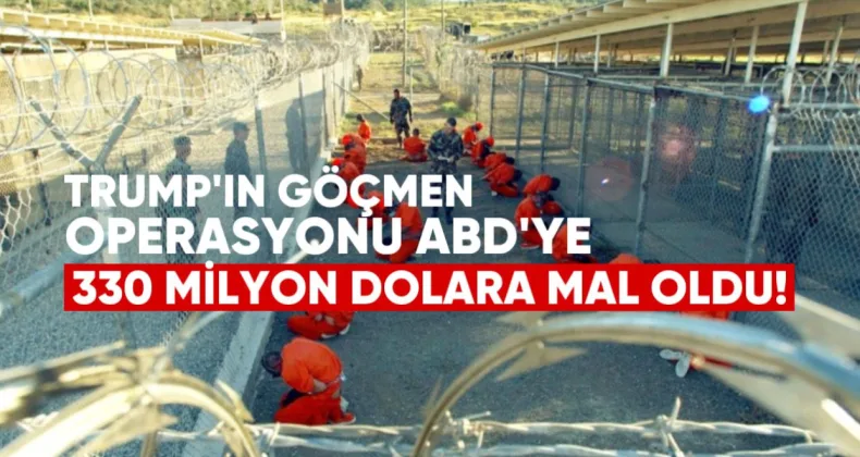 Trump’ın Göçmen Operasyonu ABD’ye 330 Milyon Dolara Mal Oldu
