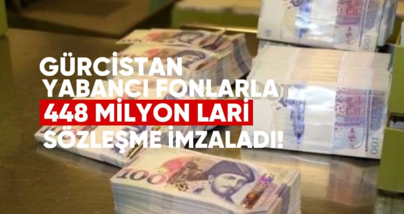 Gürcistan Devleti 2024’te Yabancı Fonlarla 448 Milyon Lari Değerinde Sözleşme İmzaladı