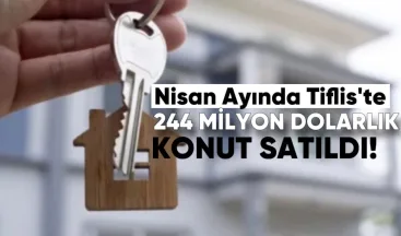 Nisan Ayında Tiflis’te 244 Milyon Dolarlık Konut Satıldı