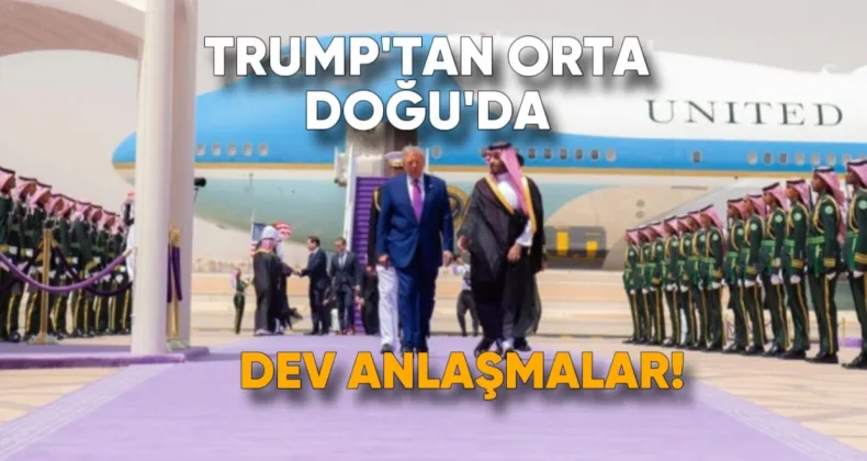 Trump’tan Orta Doğu’da Dev Anlaşmalar: Askerî, Ekonomik ve Jeopolitik Hamleler