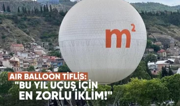 Air Balloon Tbilisi: “Bu yıl uçuş için en zorlu iklim sezonu” – Sıcak hava balonuyla uçuş ne kadar?