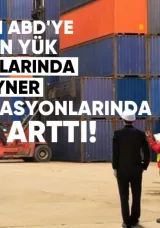 Çin’den ABD’ye yapılan yük taşımalarında konteyner rezervasyonları %277 arttı