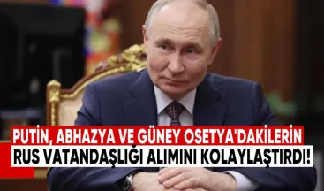 Putin, Abhazya ve Güney Osetya’daki vatandaşlar için Rus vatandaşlığı alımını kolaylaştırdı