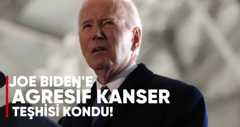 Joe Biden’e “Agresif Kanser” Teşhisi Konuldu