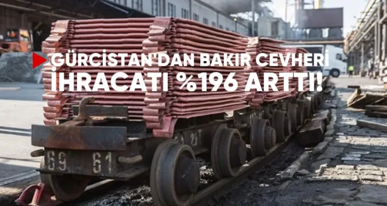 Gürcistan’dan Bakır Cevheri İhracatı %196 Arttı — İhracat Hangi Ülkelere Yapılıyor?