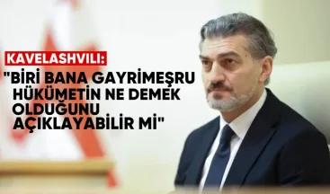 Kavelashvili: “Biri bana gayrimeşru hükümetin ne demek olduğunu açıklayabilir mi?”