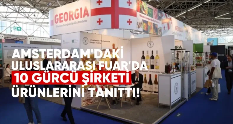 Amsterdam’daki Uluslararası Fuar’da 10 Gürcü Şirketi Ürünlerini Tanıttı