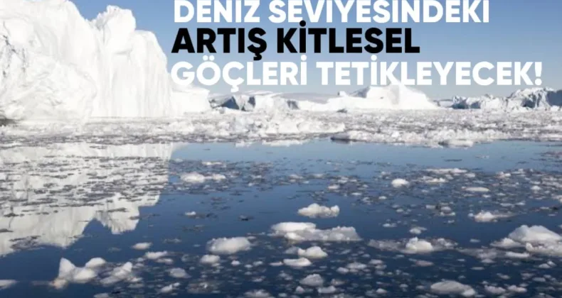 Deniz Seviyesindeki Artış Kitlesel Göçleri Tetikleyecek