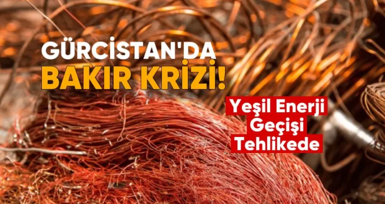 Gürcistan’da Bakır Krizi Uyarısı: Yeşil Enerji Geçişi Tehlikede