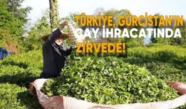 Türkiye, Gürcistan’ın çay ihracatında zirvede