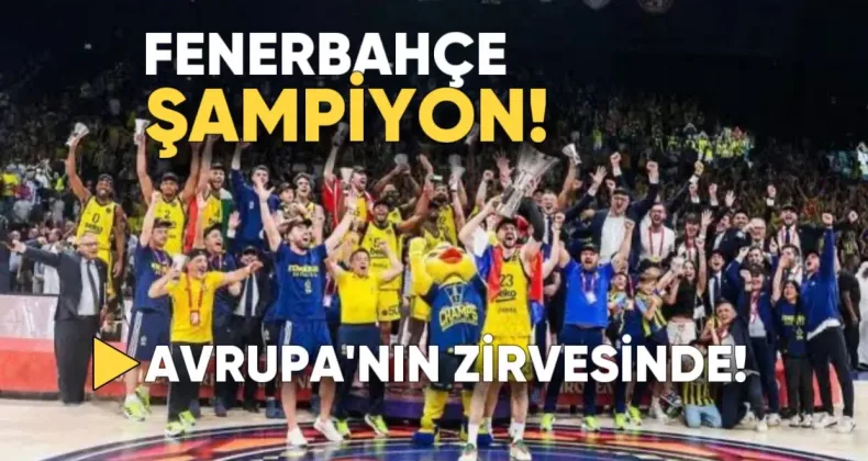 Fenerbahçe  Avrupa’nın Zirvesinde:  EuroLeague’de Tarihi Zafer