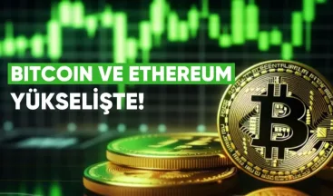 Bitcoin ve Ethereum Fiyatları Yükselişte