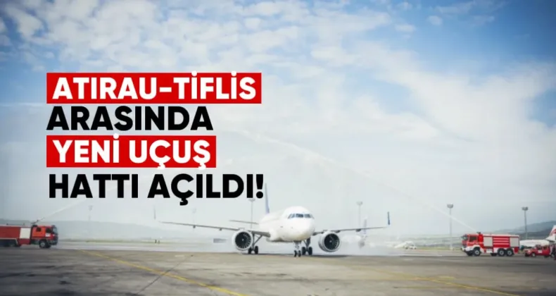 Atirau-Tiflis Arasında Yeni Uçuş Hattı Açıldı
