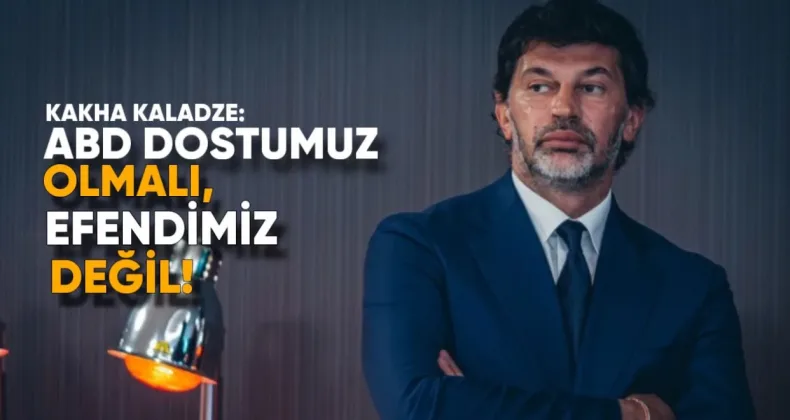Kakha Kaladze: ABD Dostumuz Olmalı, Efendimiz Değil
