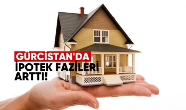 Gürcistan’da İpotek Faizleri Arttı, Kredi Talebi Azaldı