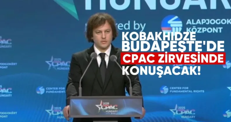 Kobakhidze Budapeşte’de CPAC Zirvesinde Konuşacak
