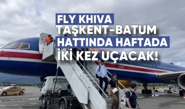 Fly Khiva, Taşkent-Batum hattında haftada iki kez uçacak