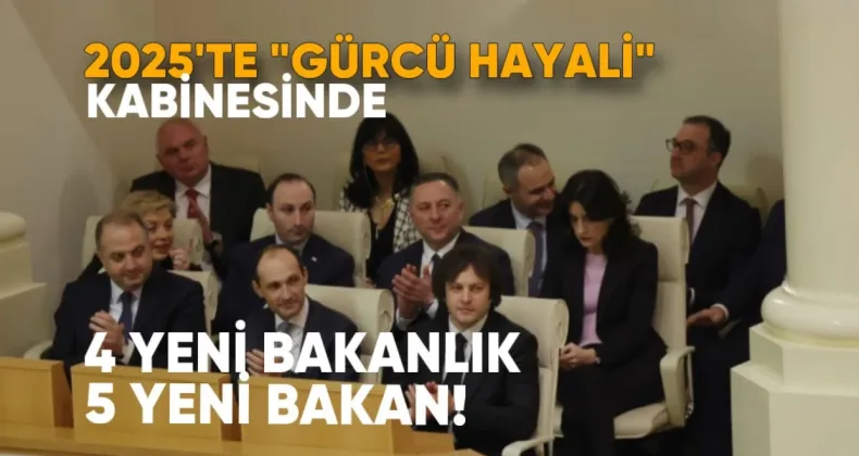 2025’te “Gürcü Hayali” Kabinesinde 4 Yeni Bakanlık ve 5 Yeni Bakan