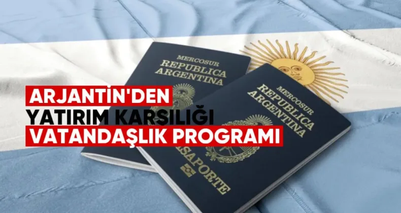 Arjantin’den yatırım karşılığı vatandaşlık programı