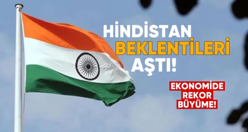 Hindistan beklentileri aştı: Ekonomide rekor büyüme