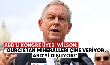 ABD’li Kongre Üyesi Wilson: Gürcistan kritik mineralleri Çin’e veriyor, ABD’yi dışlıyor