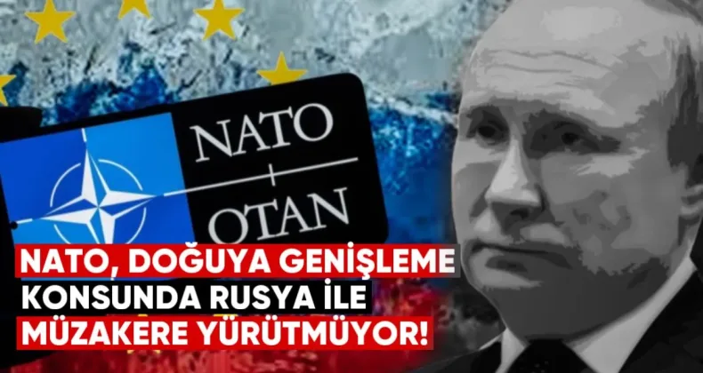 NATO, doğuya genişleme konusunda Rusya ile müzakere yürütmüyor