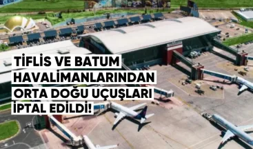 Tiflis ve Batum Havalimanlarında Orta Doğu Uçuşları İptal Edildi