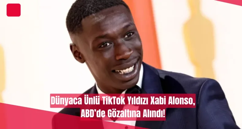 Dünyaca Ünlü TikTok Yıldızı Xabi Alonso, ABD’de Gözaltına Alındı!