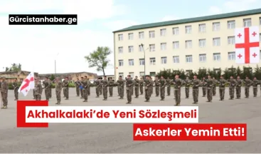 Akhalkalaki’de Yeni Sözleşmeli Askerler Yemin Etti!