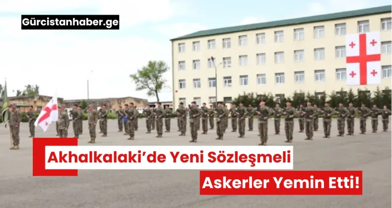 Akhalkalaki’de Yeni Sözleşmeli Askerler Yemin Etti!