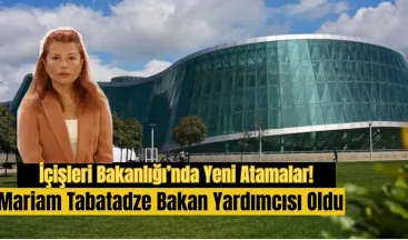 İçişleri Bakanlığı’nda Yeni Atamalar: Mariam Tabatadze Bakan Yardımcısı Oldu!