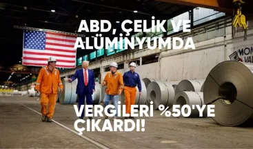 ABD, Çelik ve Alüminyumda İthalat Vergilerini Yüzde 50’ye Çıkardı