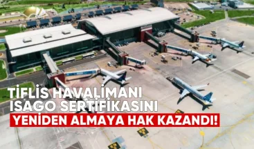 Tiflis Havalimanı, ISAGO sertifikasını yeniden almaya hak kazandı