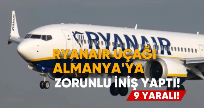 Ryanair Uçağı Almanya’da Zorunlu İniş Yaptı, 9 Yaralı