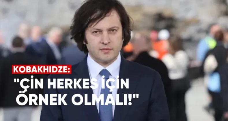 Kobakhidze: Çin herkes için örnek olmalı