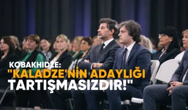 Kobakhidze: Tiflis belediye başkanlığı için Kaladze’nin adaylığı tartışmasızdır