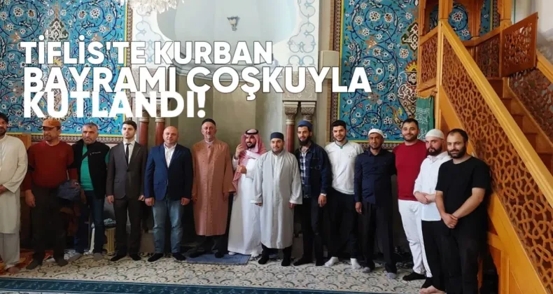 Tiflis’te Kurban Bayramı Coşkuyla Kutlandı