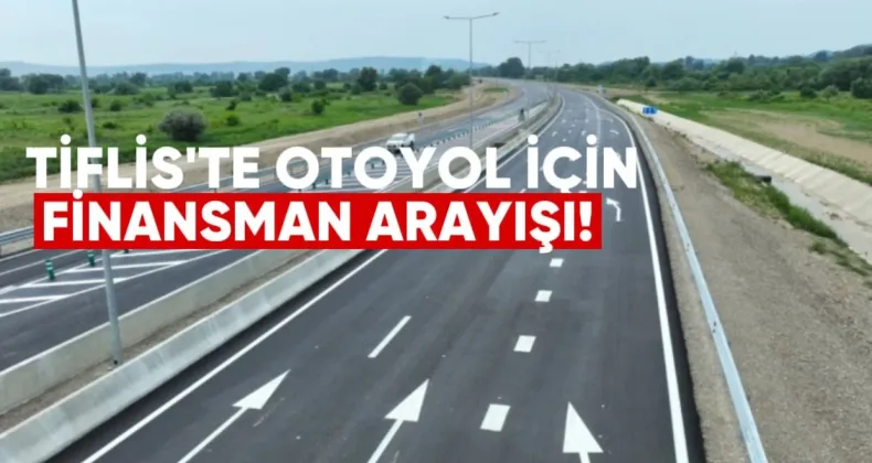 Tiflis Çevre Otoyolu İçin 500 Milyon Dolarlık Projeye Yeni Finansman Arayışı