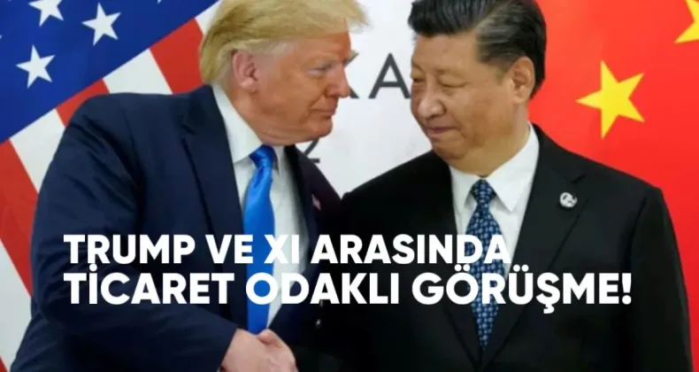 Trump ve Xi Arasında 90 Dakikalık Ticaret Odaklı Görüşme