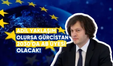 Kobakhidze: Adil yaklaşım olursa Gürcistan 2030’da AB üyesi olacak