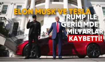 Elon Musk ve Tesla, Trump ile Gerilimde Milyarlar Kaybetti