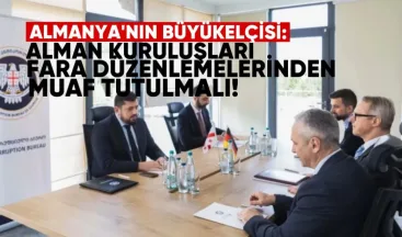 Almanya’nın büyükelçisi: Alman kuruluşları FARA düzenlemelerinden muaf tutulmalı