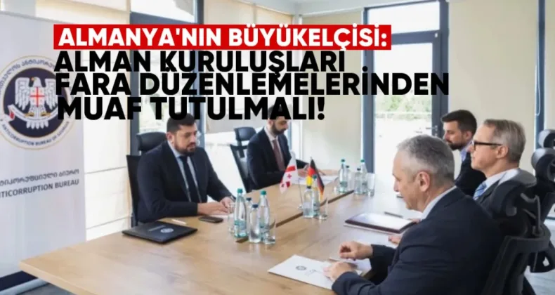 Almanya’nın büyükelçisi: Alman kuruluşları FARA düzenlemelerinden muaf tutulmalı