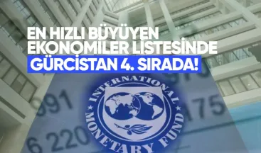En Hızlı Büyüyen Ekonomiler Listesinde Gürcistan Dördüncü Sırada