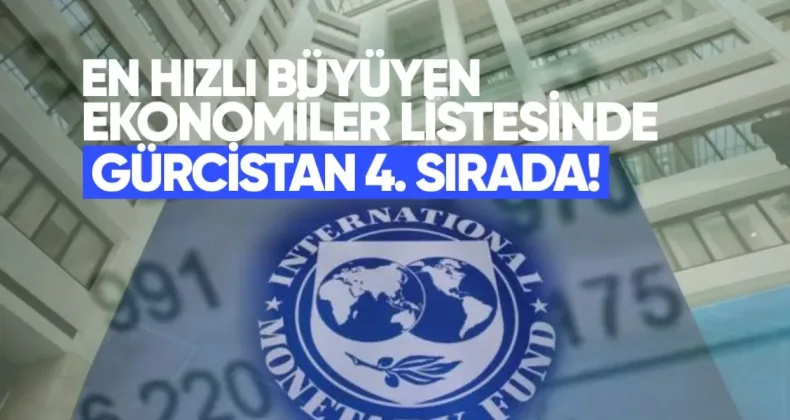 En Hızlı Büyüyen Ekonomiler Listesinde Gürcistan Dördüncü Sırada
