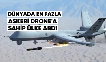 Dünyada en fazla askeri drone’a sahip ülke ABD
