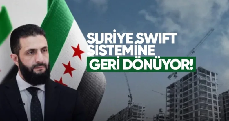 Suriye SWIFT sistemine geri dönüyor
