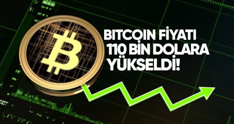 Bitcoin Fiyatı 110 Bin Dolara Yükseldi